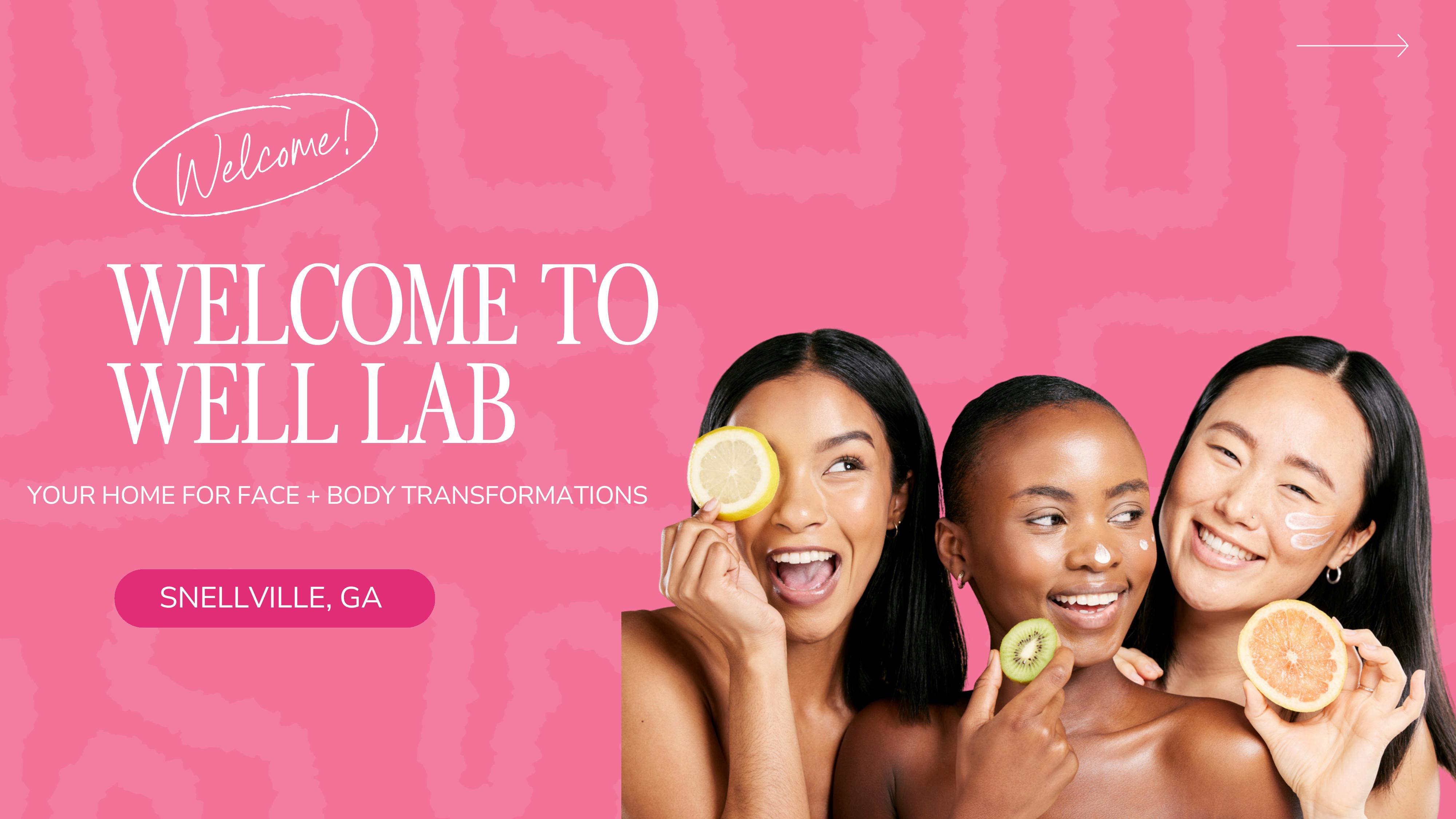 Welcome to Well Lab — your home for face and body transformations in Snellville, GA